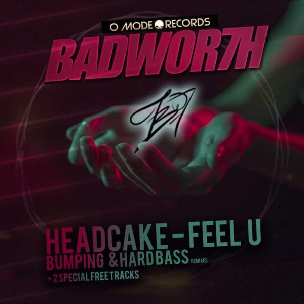 BADWOR7H/HEADCAKE - Feel U (Remixes) + 2 Bonus Tracks